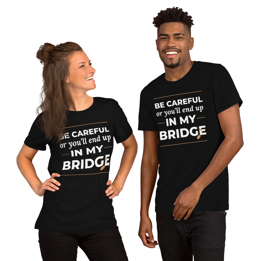 Be Careful or You'll End Up in My Bridge — Songwriter T-Shirt - Image 5