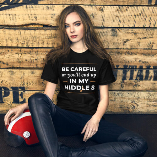 Be Careful or You'll End Up in My Middle 8 — Songwriter T-Shirt | ChordThread