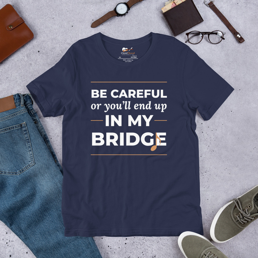 Be Careful or You'll End Up in My Bridge — Songwriter T-Shirt - Image 2